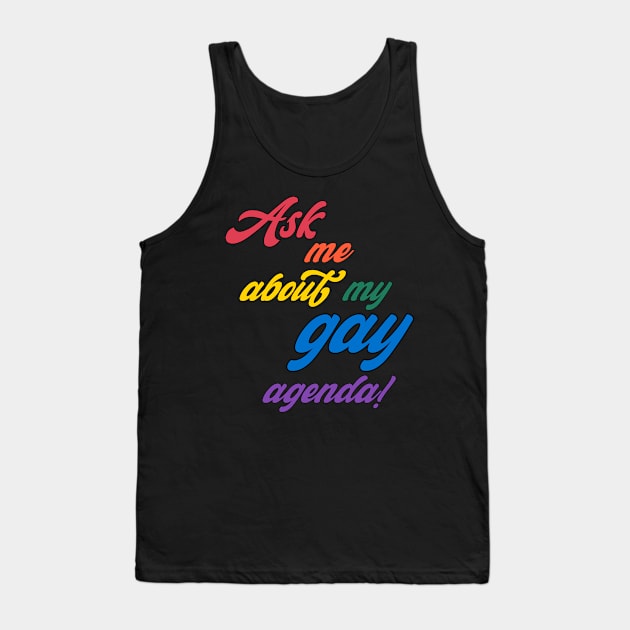 My Gay Agenda Tank Top by JasonLloyd